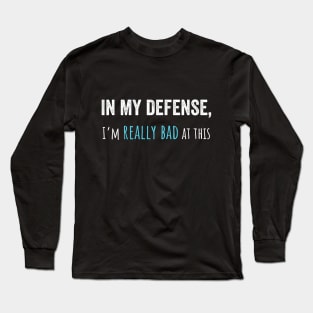 In my defense funny t-shirt (US spelling) Long Sleeve T-Shirt